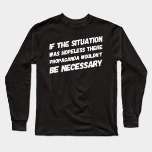 Situation not hopeless Long Sleeve T-Shirt